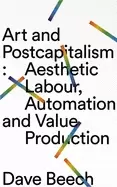 Image of art and postcapitalism aesthetic labour automation and value production