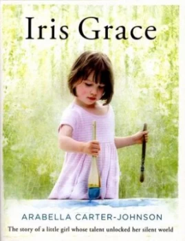 Image of Iris Grace by Arabella Carter-Johnson Hardback