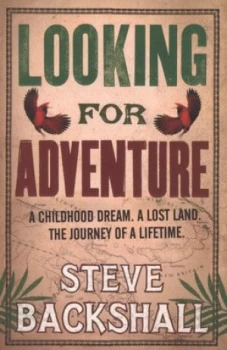Image of Looking for Adventure by Steve Backshall Paperback