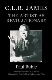 Image of C.L.R. James : The Artist as Revolutionary