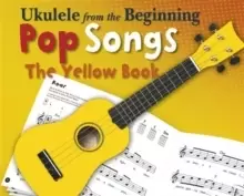 Image of Ukulele from the Beginning Pop Songs (Yellow Book)
