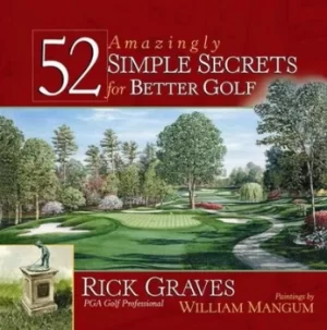 Image of 52 amazingly simple secrets for better golf by Rick Graves