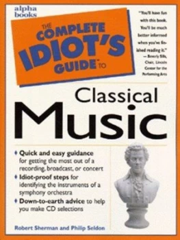 Image of The Complete Idiots Guide to Classical Music by Robert Sherman Book