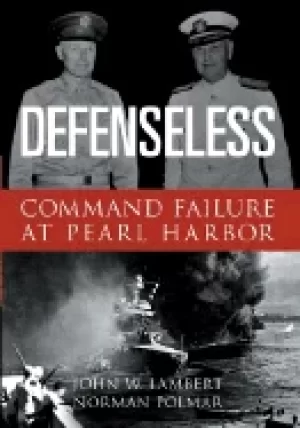 Image of defenseless command failure at pearl harbor john lambert and norman polmar