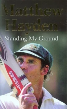 Image of Standing My Ground by Matthew Hayden Hardback