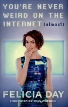 Image of Youre Never Weird on the Internet almost by Felicia Day Hardback