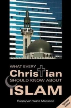Image of What every Christian should know about Islam by Ruqaiyyah Waris Maqsood