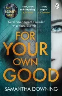 Image of For Your Own Good : The most addictive psychological thriller you'll read this year