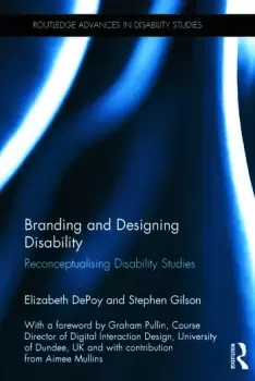 Image of Branding and Designing DisabilityReconceptualising Disability Studies