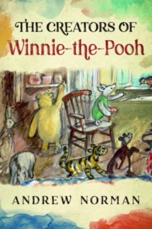 Image of The Creators of Winnie the Pooh : A A Milne and E H Shephard Hardback