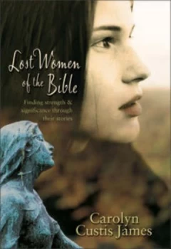 Image of Lost Women of the Bible by Carolyn Custis James Hardback