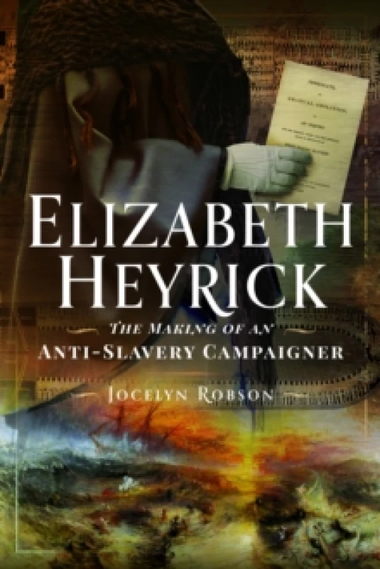 Image of Elizabeth Heyrick: The Making of an Anti-Slavery Campaigner Hardback