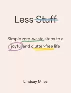 Image of less stuff simple zero waste steps to a joyful and clutter free life