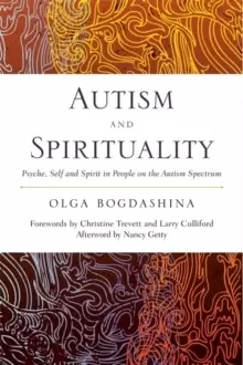 Image of Autism and Spirituality : Psyche, Self and Spirit in People on the Autism Spectrum