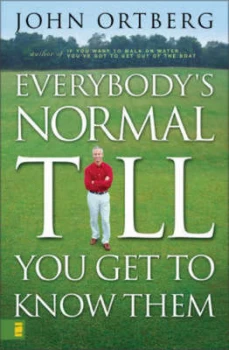 Image of Everybodys Normal Till You Get to Know Them by John Ortberg Book