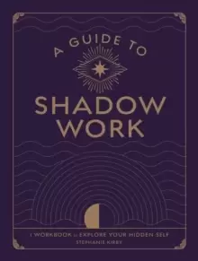 Image of A Guide to Shadow Work : A Workbook to Explore Your Hidden Self
