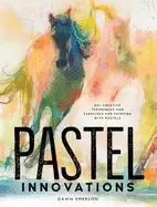 Image of pastel innovations 60 creative techniques and exercises for painting with p