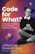 Image of code for what computer science for storytelling and social justice