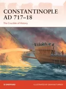 Image of Constantinople AD 717-18 : The Crucible of History