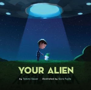 Image of Your Alien by Tammi Sauer Illustrated by Goro Fujita Hardback