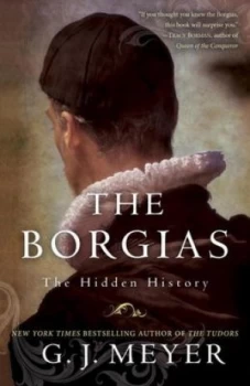 Image of The Borgias by G.J. Meyer Paperback