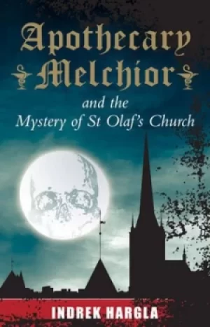 Image of Apothecary Melchior and the mystery of St Olafs Church by Indrek Hargla