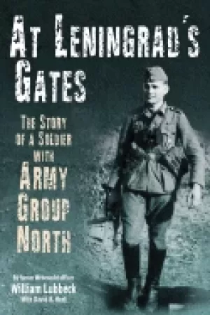 Image of at leningrads gates the combat memoirs of a soldier with army group north