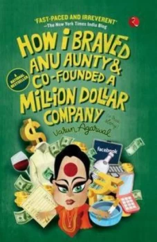 Image of How I Braved Anu Aunty and Co-Founded a Million Dollar Company by Varun Agarwal Paperback