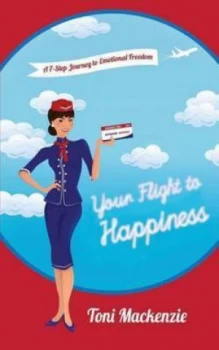 Image of Your Flight to Happiness by Toni Mackenzie Paperback