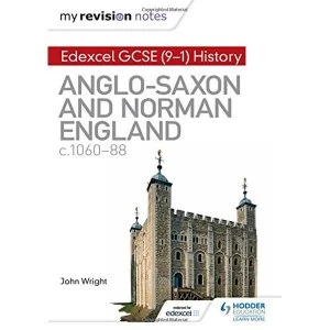Image of My Revision Notes: Edexcel GCSE (9-1) History: Anglo-Saxon and Norman England, c1060-88 by John Wright (Paperback, 2017)