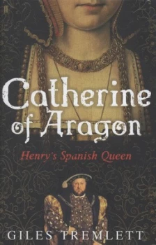 Image of Catherine of Aragon by Giles Tremlett Hardback