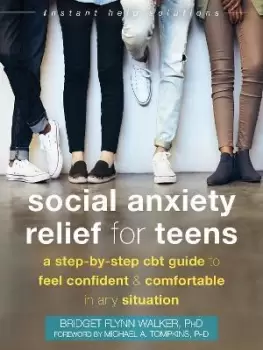 Image of Social Anxiety Relief for Teens by Bridget Flynn Walker, PhD
