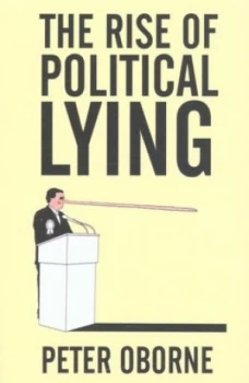 Image of The Rise of Political Lying by Peter Oborne Paperback