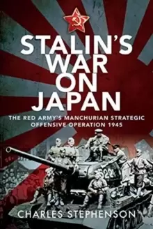 Image of Stalins War on Japan : The Red Army's 'Manchurian Strategic Offensive Operation', 1945