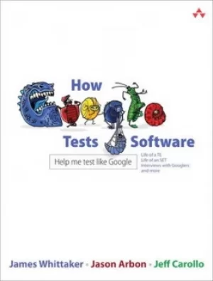 Image of How Google tests software by James, A. Whittaker