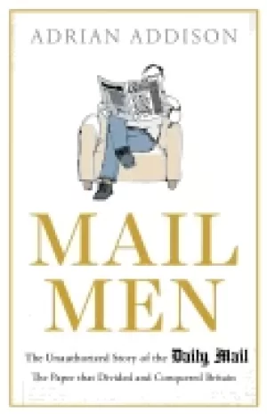 Image of mail men the unauthorized story of the daily mail