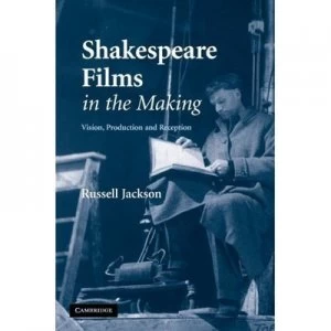 Image of Shakespeare Films in the Making by Russell Jackson Hardback