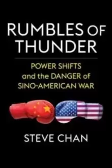 Image of Rumbles of Thunder : Power Shifts and the Danger of Sino-American War