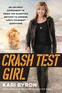 Image of crash test girl an unlikely experiment in using the scientific method to an