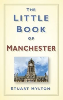 Image of The Little Book of Manchester by Stuart Hylton Hardback