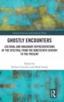 Image of Ghostly Encounters : Cultural and Imaginary Representations of the Spectral from the Nineteenth Century to the Present