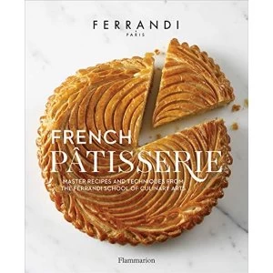 Image of French Patisserie: Master Recipes and Techniques from the Ferrandi School of Culinary Arts by Ecole Ferrandi (Hardback, 2017)