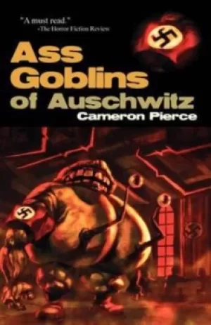 Image of Ass Goblins of Auschwitz by Cameron Pierce