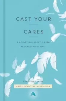 Image of Cast Your Cares : A 40-Day Journey to Find Rest for Your Soul