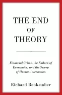 Image of end of theory financial crises the failure of economics and the sweep of hu