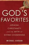 Image of gods favorites judaism christianity and the myth of divine chosenness