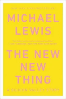 Image of The New New Thing - a Silicon Valley Story by Michael Lewis Paperback