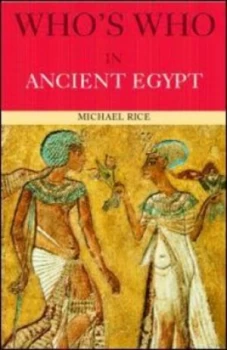 Image of Whos Who in Ancient Egypt by Michael Rice Paperback