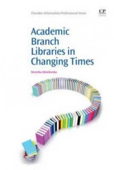 Image of Academic Branch Libraries in Changing Times by Nevenka Zdravkovska Paperback