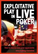 Image of exploitative play in live poker how to manipulate your opponents into makin